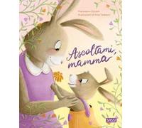 Ascoltami, mamma. Ediz. a colori