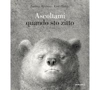 Ascoltami quando sto zitto. Ediz. a colori - Hristova Zornitsa