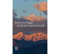 Ascoltando il respiro del mondo: (Collana Versi - PubMe)