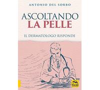 Ascoltando la pelle. Il dermatologo risponde