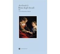 Ascoltando le rime degli Arcadi (Vol. 3)