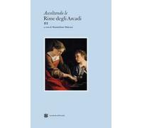 Ascoltando le rime degli Arcadi. Vol. 3