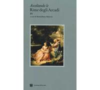 Ascoltando le rime degli Arcadi. Vol. 4