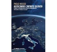 Ascoltando l'infinito silenzio. L'Italia e la ricerca delle civiltà extrat...