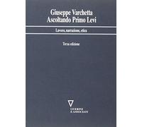 Ascoltando Primo Levi. Lavoro, narrazione, etica