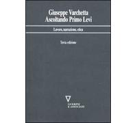 Ascoltando Primo Levi. Lavoro, narrazione, etica