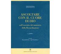Ascoltare con il cuore di Dio nell’esercizio del ministero della Riconciliazione