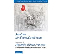 Ascoltare con l'orecchio del cuore. Commenti al Messaggio di Papa Francesco. 56° giornata delle comunicazioni sociali