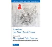 Ascoltare con l'orecchio del cuore. Commenti al Messaggio di Papa Francesco. 56° giornata delle comunicazioni sociali