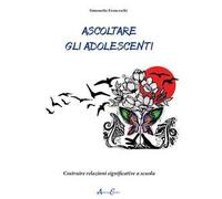 Ascoltare gli adolescenti. Costruire relazioni significative a scuola