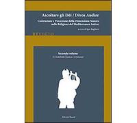 Ascoltare gli dèi-Divos audire. L'antichità classica e cristiana (Vol. 2)