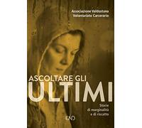 Ascoltare gli ultimi. Storie di marginalità e di riscatto