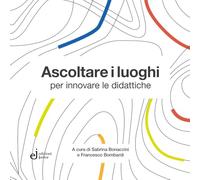 Ascoltare i luoghi per innovare le didattiche