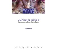 Ascoltare il futuro. Il pensiero apocalittico di Jacob Taubes - Spegne Luca