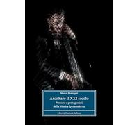 Ascoltare il XXI secolo. Percorsi e protagonisti della musica ipermoderna
