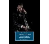 Ascoltare il XXI secolo. Percorsi e protagonisti della musica ipermoderna