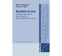 Ascoltare la voce. Itinerario percettivo alla scoperta delle qualità della voce
