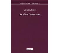 Ascoltare l'educazione [Paperback] [Dec 03, 2018] Spina, Claudia