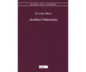 Ascoltare l'educazione [Paperback] [Dec 03, 2018] Spina, Claudia