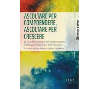 Ascoltare per comprendere, ascoltare per crescere. La voce dell’infanzia e dell'adolescenza tra diritti, partecipazione e sfide educative