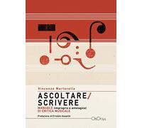 Ascoltare/Scrivere. Manuale (improprio e antologico) di critica musicale