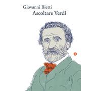 Ascoltare Verdi - Bietti Giovanni
