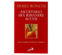 Ascoltarlo Era Rimanere accesi. Ermes Ronchi
