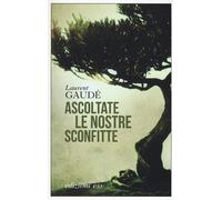 Ascoltate le nostre sconfitte - Gaudé Laurent