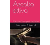 Ascolto attivo: Capacità di sapere ascoltare