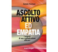 LIBRO ASCOLTO ATTIVO ED EMPATIA SEGRETI DI UNA COMUNICAZIONE EFFICACE TREVISANI