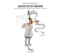 Ascolto di-segno. Risorse del disegno infantile nella didattica musicale