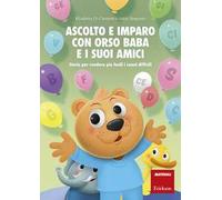 Ascolto e imparo con orso Baba e i suoi amici. Storie per rendere più facili i suoni difficili