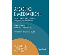 Ascolto e mediazione. Un approccio pragmatico alla gestione dei conflitti
