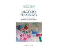 Ascolto educativo. Interazioni tra psicoanalisi, pedagogia e clinica dell’età evolutiva
