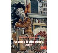 Ascolto il tuo cuore, città - Savinio Alberto