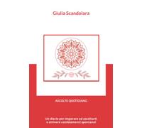ASCOLTO QUOTIDIANO: Il diario che ti aiuta a non perderti di vista