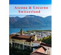 Ascona & Locarno Switzerland: A Beautifully Curated Coffee Table Book for Travel and Tourism Enthusiasts