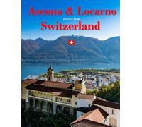 Ascona & Locarno Switzerland: A Timeless Visual Journey - A Coffee Table Photo Collection