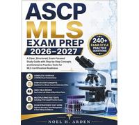 ASCP MLS EXAM PREP 2026-2027: A Clear, Structured, Exam-Focused Study Guide with Step-by-Step Concepts and Extensive Practice Tests for MLS Certification Readiness