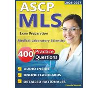 ASCP MLS Exam Preparation: 400 Practice Questions with Detailed Rationales, Clinical Lab Skills, Diagnostics & Patient Safety for Medical Laboratory Scientist Exam