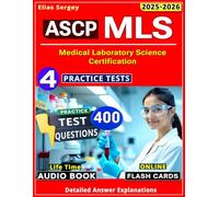 ASCP MLS Study Guide: 4 Full-Length Practice Tests & 400 Questions - Proven Strategies for Medical Laboratory Science Certification