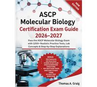 ASCP Molecular Biology Certification Exam Guide 2026-2027: Pass the ASCP Molecular Biology Exam with 1200+ Realistic Practice Tests, Lab Concepts & Step-by-Step Explanations
