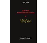 ASD? ASB! Autism Spectrum Blessing: Inclusion, Rinzai Zen, Diagnosis, Therapy, Addiction, Neurotypical, Overload, Meltdown, Shutdown, Masking, ... or inclusion is not a one-way street