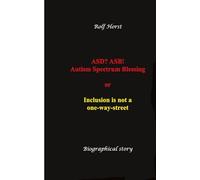 ASD? ASB! Autism Spectrum Blessing: Inclusion, Rinzai Zen, Diagnosis, Therapy, Addiction, Neurotypical, Overload, Meltdown, Shutdown, Masking, ... or inclusion is not a one-way street