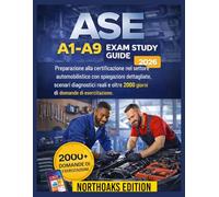 ASE A1-A9 Exam Study Guide 2026: Preparazione alla certificazione nel settore automobilistico con spiegazioni dettagliate, scenari diagnostici reali e oltre 2000 giorni di domande di esercitazione.