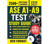 ASE A1-A9 TEST STUDY GUIDE: The Ultimate Exam Prep with 2500+ Practice Questions & Answers, Expert Strategies, Visual Diagrams, Step-by-Step ... Resources to Ensure First-Time Success
