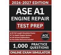 ASE A1 Engine Repair Test Prep: Automotive Service Excellence Study Guide with 1000 Practice Questions, 20 Full Length Exams, and Full Answer Explanations