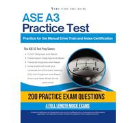ASE A3 Practice Test: Practical ASE A3 Test Prep with 200 Realistic Practice Questions, 4 Full-Length Practice Tests, Proven Study Strategies, and Clear Answer Explanations to Pass on the First Try