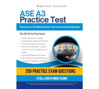 ASE A3 Practice Test: Practical Exam Review with 200 Realistic Practice Questions, 4 Full-Length Practice Tests, Clear Answer Explanations, and Study Tips for Manual Drive Train and Axles