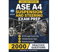 ASE A4 Suspension and Steering Exam Prep 2026-2027: Complete Coverage of All 4 Domain Topics with 20 Full-Length Practice Tests, 2,000 Q&A, plus 15 Proven Strategies for First-Time Certification Succe